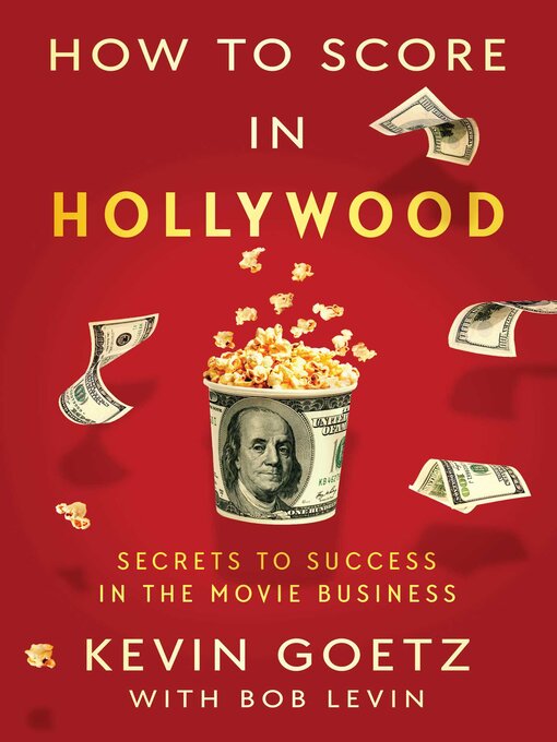 Title details for How to Score in Hollywood by Kevin Goetz - Available